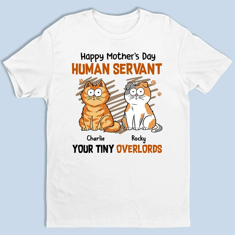 Human Servant Your Tiny Overlords - Cat Personalized Custom Unisex T-shirt, Hoodie, Sweatshirt - Mother's Day, Gift For Pet Owners, Pet Lovers