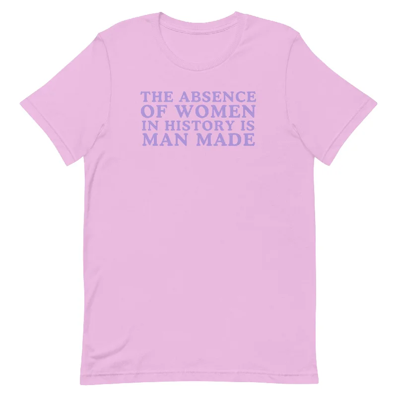 The Absence Of Women In History Is Man Made Unisex t-shirt